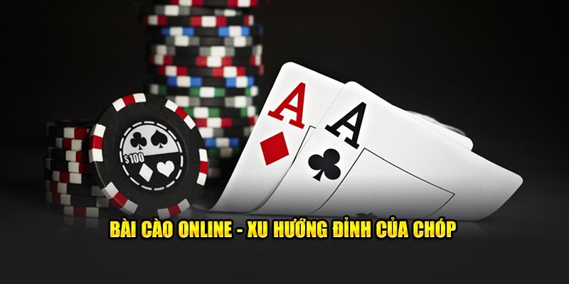 Bài cào online - xu hướng đỉnh của chóp